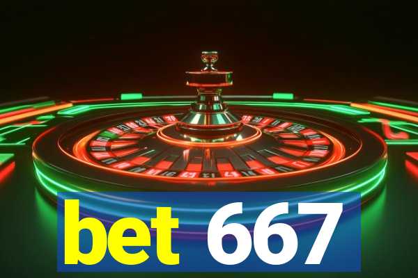 bet 667